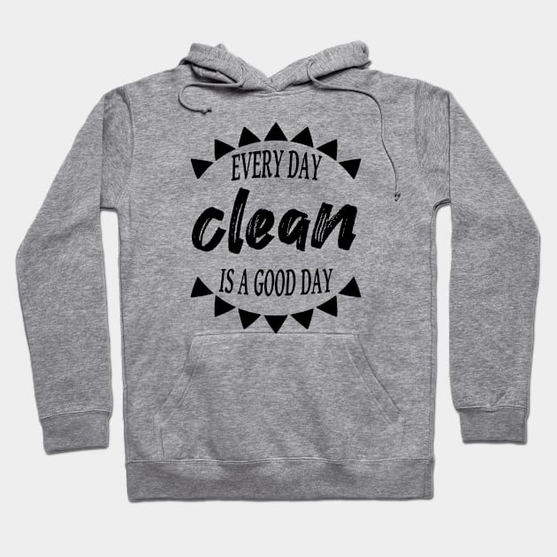 Every Day Is A Good Day Clean Hoodie by JodyzDesigns